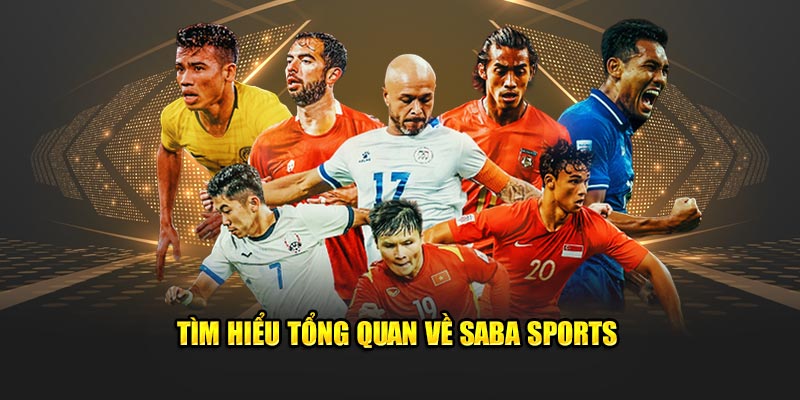 Saba Sports – Khám Phá Nền Tảng Cá Cược Thể Thao Đỉnh Cao 2 Tìm hiểu tổng quan về SABA Sports